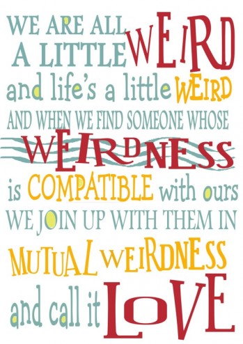 A weirdness we call L.O.V.E.